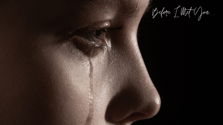 Before I met&nbsp;you