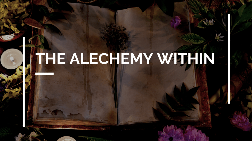 The Alchemy Within